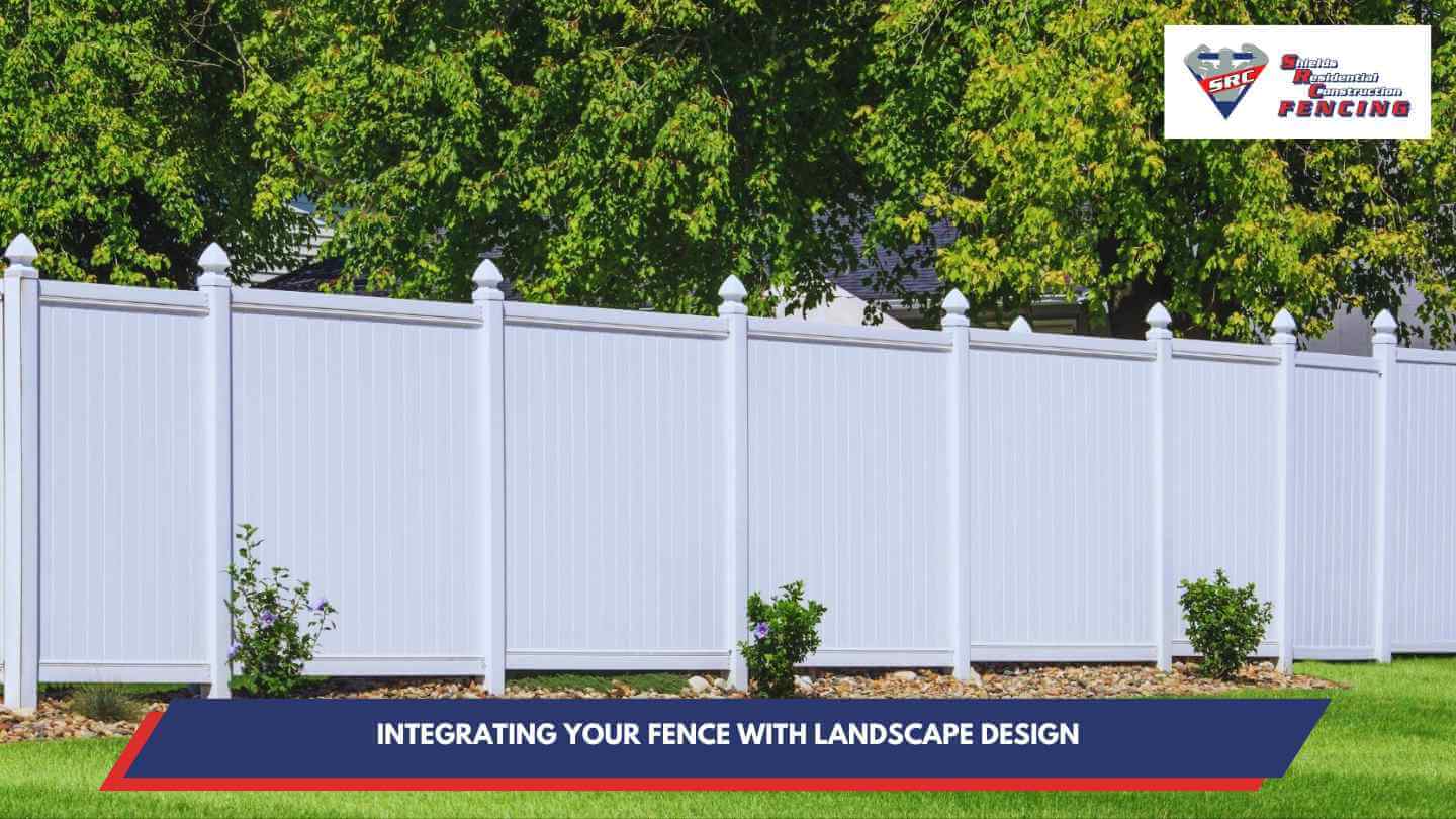 Integrating Your Fence with Landscape Design